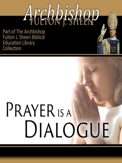 Title details for Prayer is a Dialogue by Archbishop Fulton Sheen - Available